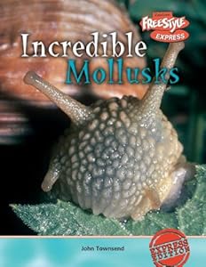 Incredible Mollusks (Incredible Creatures/Freestyle Express)