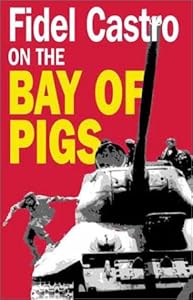 Fidel Castro on the Bay of Pigs
