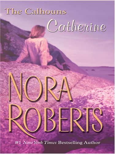 Courting Catherine (Calhoun Women, No. 1) by Nora Roberts