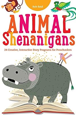 Animal Shenanigans: Twenty-four Creative, Interactive Story Programs for Preschoolers