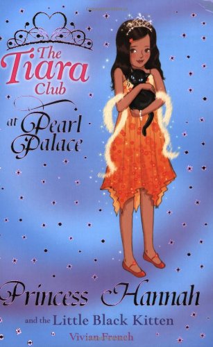 Princess Hannah and the Little Black Kitten (The Tiara Club) by Vivian French