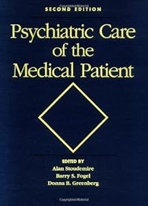 Psychiatric Care of the Medical Patient by Alan Stoudemire