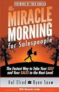 The Miracle Morning for Salespeople: The Fastest Way to Take Your SELF and Your SALES to the Next Level
