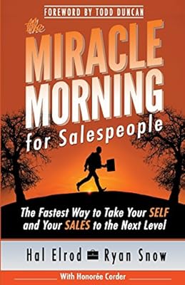 The Miracle Morning for Salespeople: The Fastest Way to Take Your SELF and Your SALES to the Next Level