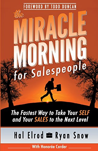 The Miracle Morning for Salespeople: The Fastest Way to Take Your SELF and Your SALES to the Next Level by Hal Elrod