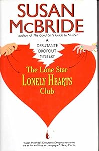 The Lone Star Lonely Hearts Club (A Debutante Dropout Mystery) by Susan McBride