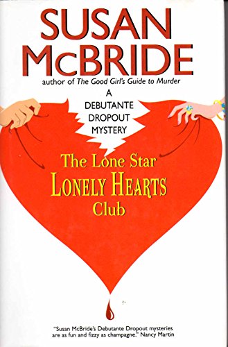 The Lone Star Lonely Hearts Club (A Debutante Dropout Mystery) by Susan McBride