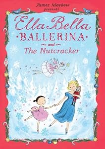 Ella Bella Ballerina and The Nutcracker
