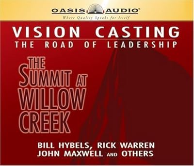 Vision Casting: The Road of Leadership, the Summit at Willow Creek