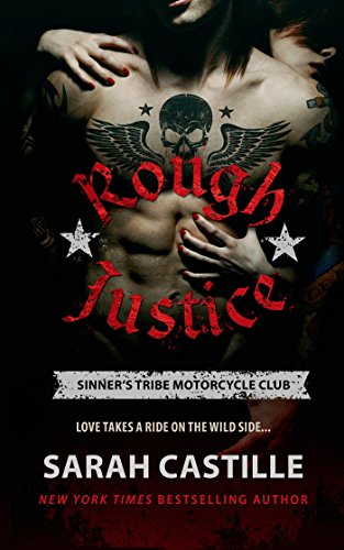 Rough Justice (The Sinner's Tribe Motorcycle Club Book 1) by Sarah Castille