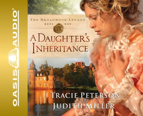 A Daughter's Inheritance (Broadmoor Legacy, Book 1) by Tracie Peterson