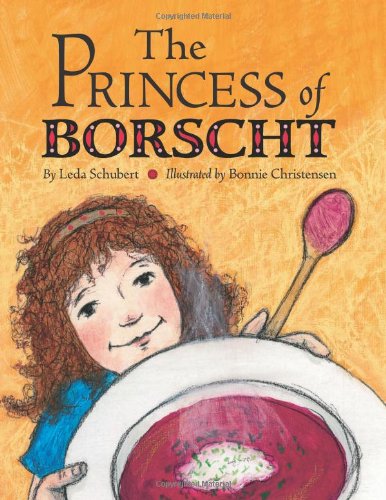 The Princess of Borscht by Leda Schubert