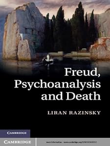 Freud, Psychoanalysis and Death by Liran Razinsky