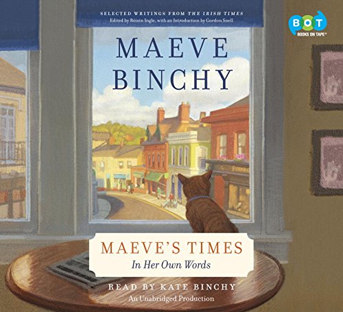 Maeve's Times: In Her Own Words by Maeve Binchy