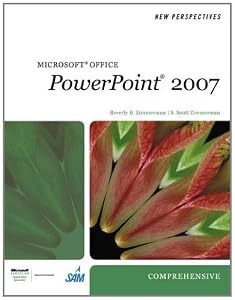 New Perspectives on Microsoft Office PowerPoint 2007, Comprehensive (Available Titles Skills Assessment Manager (SAM) - Office 2007) by Beverly B. Zimmerman