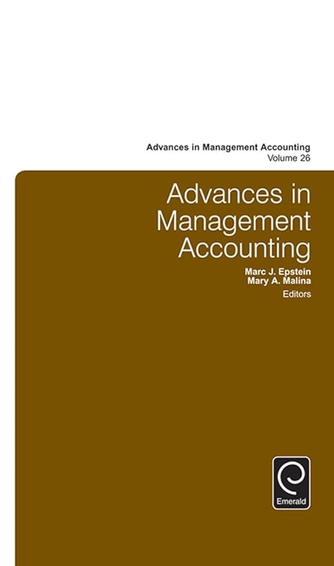 Advances in Management Accounting by Marc J. Epstein