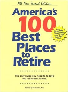 America's 100 Best Places to Retire: The Only Guide You Need to Today's Top Retirement Towns