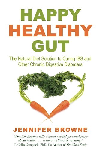 Happy Healthy Gut: The Natural Diet Solution to Curing IBS and Other Chronic Digestive Disorders by Jennifer Browne