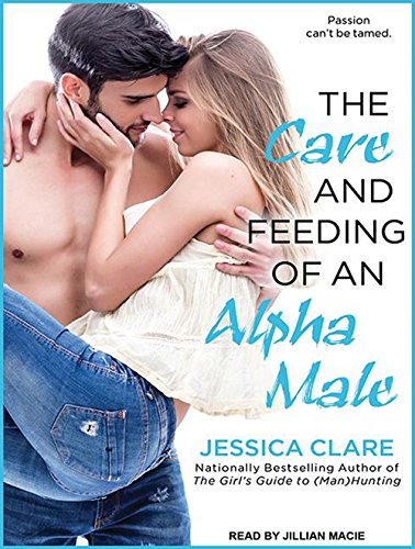 The Care and Feeding of an Alpha Male by Jessica Clare