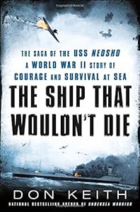 The Ship That Wouldn't Die: The Saga of the USS Neosho- A World War II Story of Courage and Survival at Sea