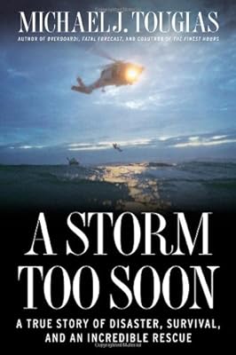 A Storm Too Soon: A True Story of Disaster, Survival and an Incredible Rescue