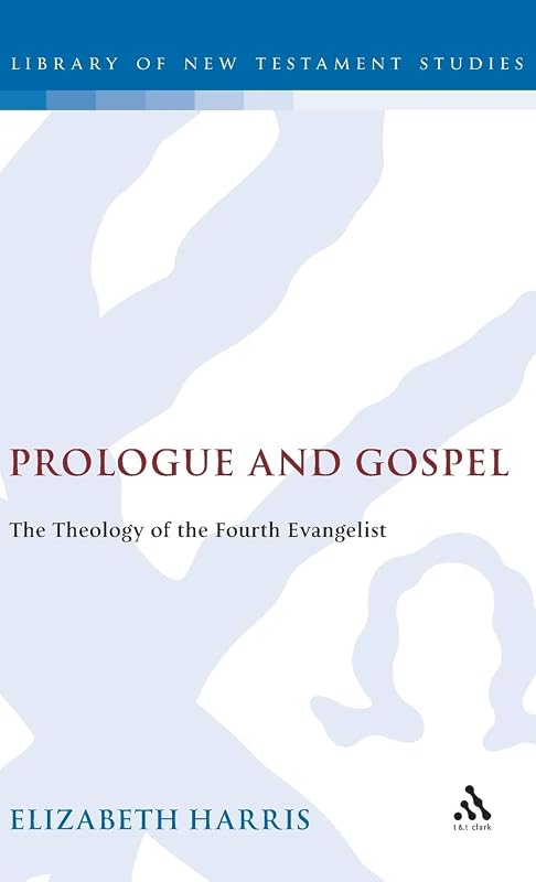 Prologue and Gospel (Journal for the Study of the New Testament Supplement (Hardcover)) by Elizabeth Harris