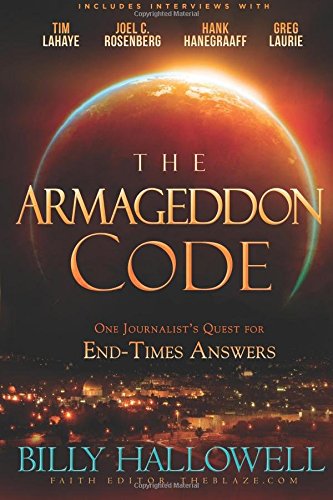 The Armageddon Code: One Journalist's Quest for End-Times Answers by Billy Hallowell