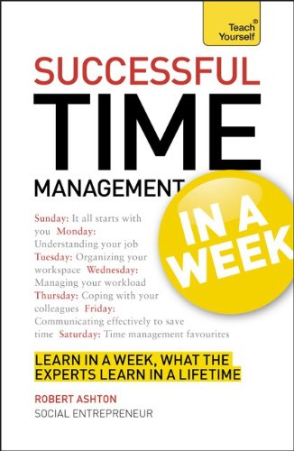 Successful Time Management In a Week: A Teach Yourself Guide (Teach Yourself: Business) by Robert Ashton
