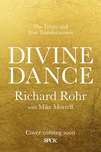 The Divine Dance: The Trinity and Your Transformation by RICHARD ROHR