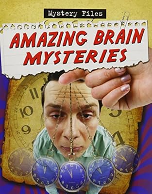 Amazing Brain Mysteries