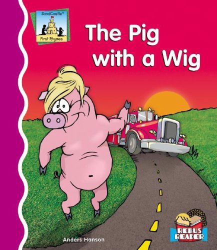 The Pig With the Wig (First Rhymes) by Anders Hanson