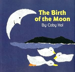 The Birth of the Moon by Coby Hol