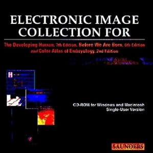Electronic Image Collection for The Developing Human, 7th Edition, and Before We Are Born, 6th Edition by Keith L. Moore BA  MSc  PhD  DSc  FIAC  FRSM  FAAA