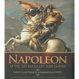 Napoléon : Sa vie, ses batailles, son empire