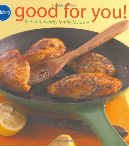 Pillsbury Good for You!: Fast & Healthy Family Favorites by Pillsbury Editors