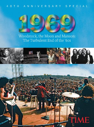 TIME 1969: Woodstock, the Moon and Manson by Editors of Time Magazine