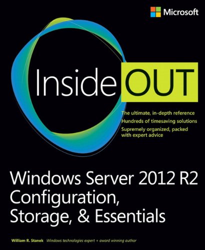 Windows server 2012 R2 inside out : configuration, storage, & essentials by William R Stanek