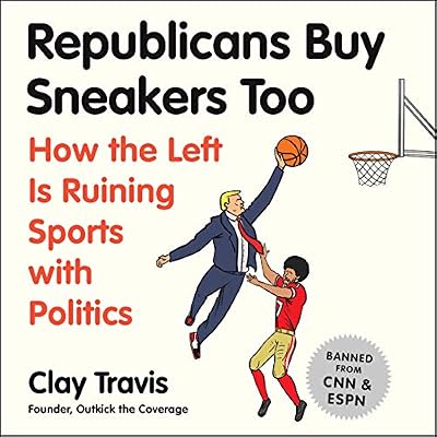 Republicans Buy Sneakers, Too: How the Left Is Ruining Sports with Politics