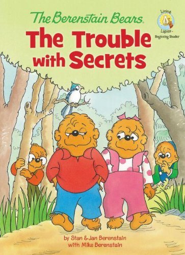 The Berenstain Bears: The Trouble with Secrets by Stan Berenstain