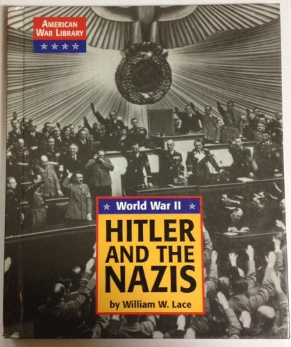 Hitler and the Nazis: World War II (American War Library) by William W. Lace