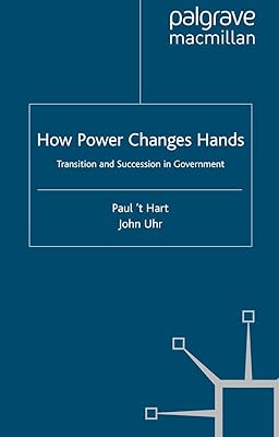 How Power Changes Hands: Transition and Succession in Government (Understanding Governance)