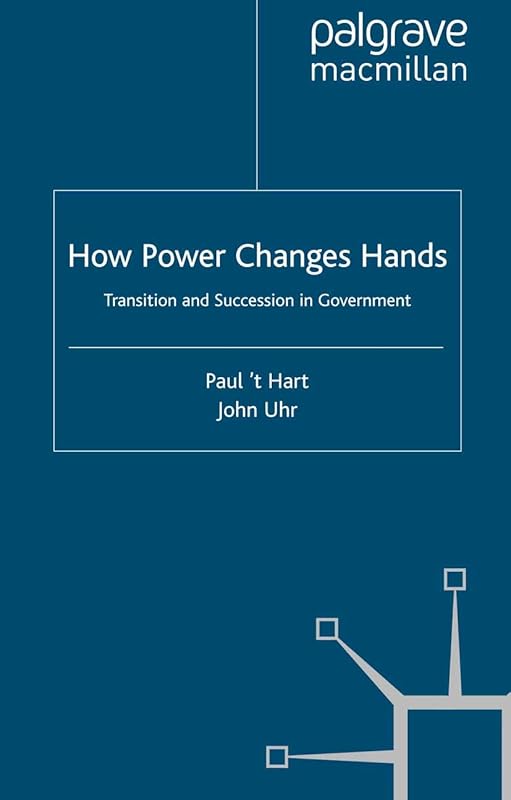 How Power Changes Hands: Transition and Succession in Government (Understanding Governance) by Kenneth A. Loparo