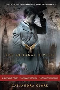 The Infernal Devices: Clockwork Angel; Clockwork Prince; Clockwork Princess