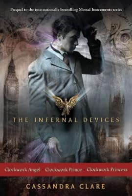 The Infernal Devices: Clockwork Angel; Clockwork Prince; Clockwork Princess