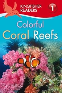 Kingfisher Readers L1: Colorful Coral Reefs (Kingfisher Readers - Level 1 (Quality))