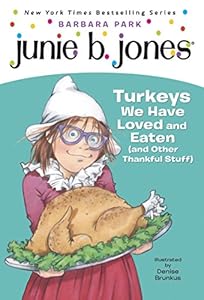 Junie B. Jones #28: Turkeys We Have Loved and Eaten