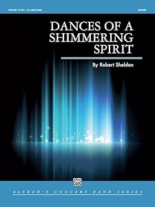 Dances of a Shimmering Spirit: Conductor Score (Alfred Concert Band)