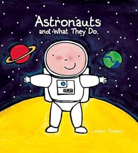 Astronauts and What They Do by Liesbet Slegers 
			
			
		
		
		
       	 
       		
       			(Illustrator)