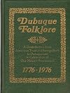 Dubuque Folklore: A Contribution from American Trust and Savings Bank to Dubuqueland in Celebration of Our Nation's Bicentennial, 1776-1976