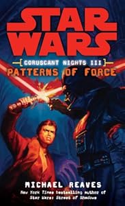 Patterns of Force: Star Wars (Coruscant Nights, Book III)